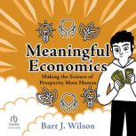 Meaningful Economics, Bart J. Wilson
