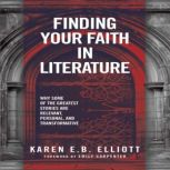 Finding Your Faith in Literature, Karen E.B. Elliott