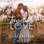 Irresistible Love, Samantha Chase