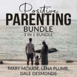 Positive Parenting Bundle, 3 in 1 Bun..., Mary McJude