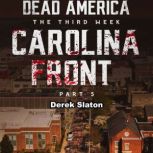 Dead America: Carolina Front Pt. 5 The Third Week - Book 9, Derek Slaton