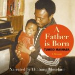 A Father is Born, Tumiso Mashaba