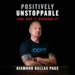 Positively Unstoppable The Art of Owning It, Diamond Dallas Page