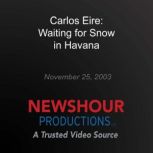 Carlos Eire Waiting for Snow in Hava..., PBS NewsHour