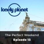 Lonely Planet The Perfect Weekend, Orla Thomas