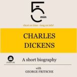 Charles Dickens A short biography, 5 Minutes
