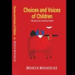 CHOICES AND VOICES OF CHILDREN, Meheck Mukherjee
