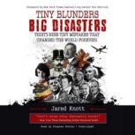 Tiny BlundersBig Disasters, Jared Knott
