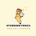 Stubborn Pencil, Martha Pepper