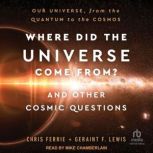 Where Did the Universe Come From? And..., Chris Ferrie