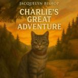 Charlies Great Adventure, Jacquelyn Bishop
