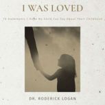 I Was Loved, Dr. Roderick Logan