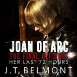 Joan of Arc The Final Defiance Her ..., J.T. Belmont