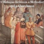 A Dialogue between a Methodist and a ..., William Law
