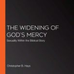 The Widening of Gods Mercy, Christopher B. Hays