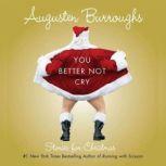 You Better Not Cry, Augusten Burroughs