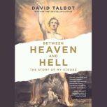 Between Heaven and Hell The Story of My Stroke (Inspirational Memoir, Stroke Recovery Book, Near Death Experiences), David Talbot