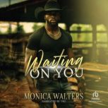 Waiting on You, Monica Walters