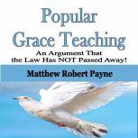 Popular Grace Teaching An Argument That the Law Has NOT Passed Away!, Matthew Robert Payne