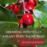 Dreaming with Holly, Heather Sanderson