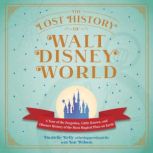 The Lost History of Walt Disney World..., Danielle Kelly