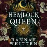 The Hemlock Queen, Hannah Whitten