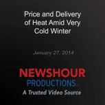 Price and Delivery of Heat Amid Very ..., PBS NewsHour