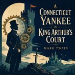 A Connecticut Yankee in King Arthurs..., Mark Twain