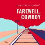 Farewell, Cowboy, Olja Savicevic Ivancevic