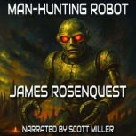 ManHunting Robot, James Rosenquest