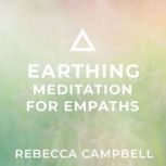 Earthing Meditation for Empaths, Rebecca Campbell