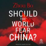 Should the World Fear China?, Zhou Bo