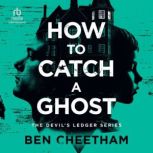 How to Catch A Ghost, Ben Cheetham