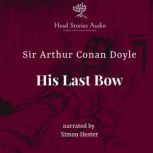 Sherlock Holmes  His Last Bow, Arthur Conan Doyle