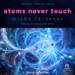 Atoms Never Touch, Micha Cardenas