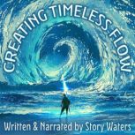 Creating Timeless Flow, Story Waters