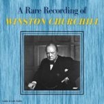 A Rare Recording of Winston Churchill..., Winston Chruchill