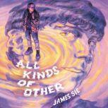 All Kinds of Other, James Sie
