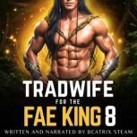 Tradwife for the Fae King 8, Beatrix Steam