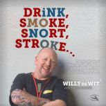 Drink Smoke Snort Stroke, Willy de Wit