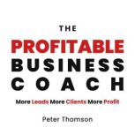 The Profitable Business Coach, Peter Thomson