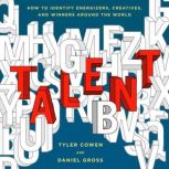 Talent How to Identify Energizers, Creatives, and Winners Around the World, Tyler Cowen