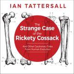 The Strange Case of the Rickety Cossa..., Ian Tattersall