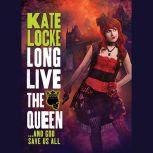 Long Live the Queen, Kate Locke