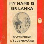 My name is Sir Lanka, November Gyllensvard