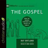 The Gospel How the Church Portrays the Beauty of Christ, Raymond C. Ortlund