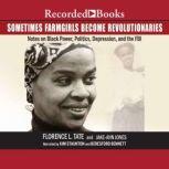 Sometimes Farmgirls Become Revolutionaries Florence Tate on Black Power, Black Politics and the FBI, Florence Tate