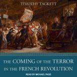 The Coming of the Terror in the French Revolution, Timothy Tackett