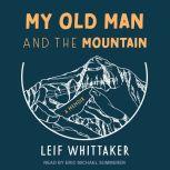 My Old Man and the Mountain, Leif Whittaker