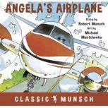 Angelas Airplane Classic Munsch Aud..., Robert Munsch